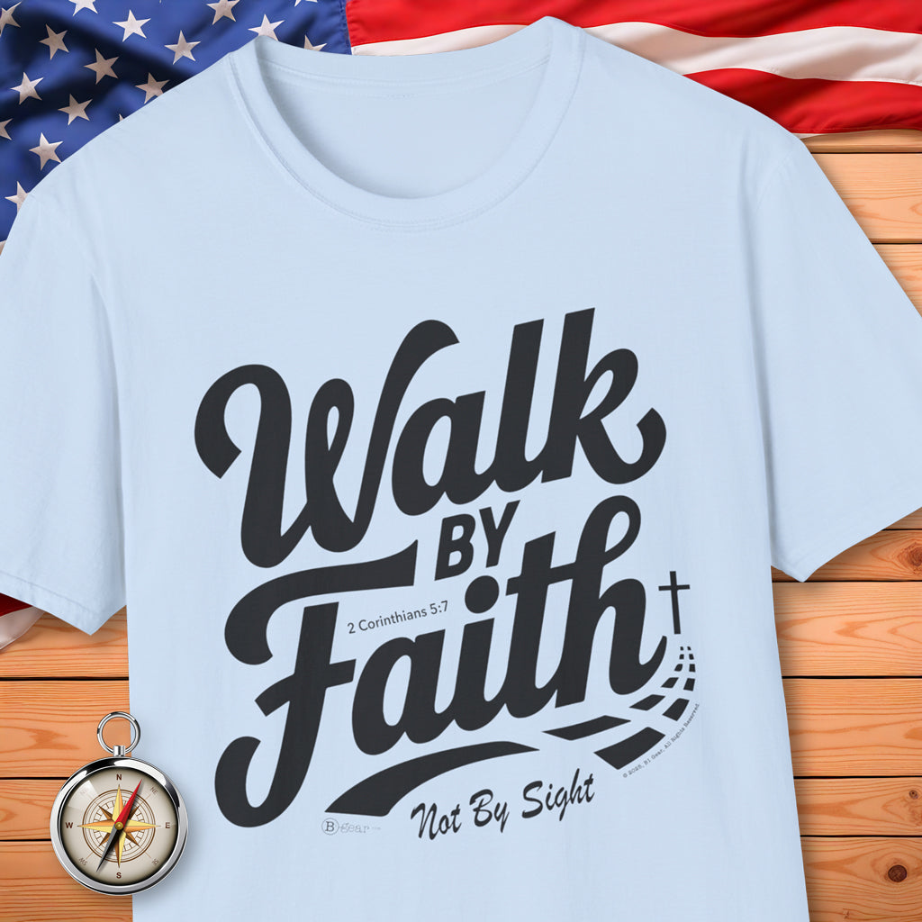 Walk By Faith! T-Shirt