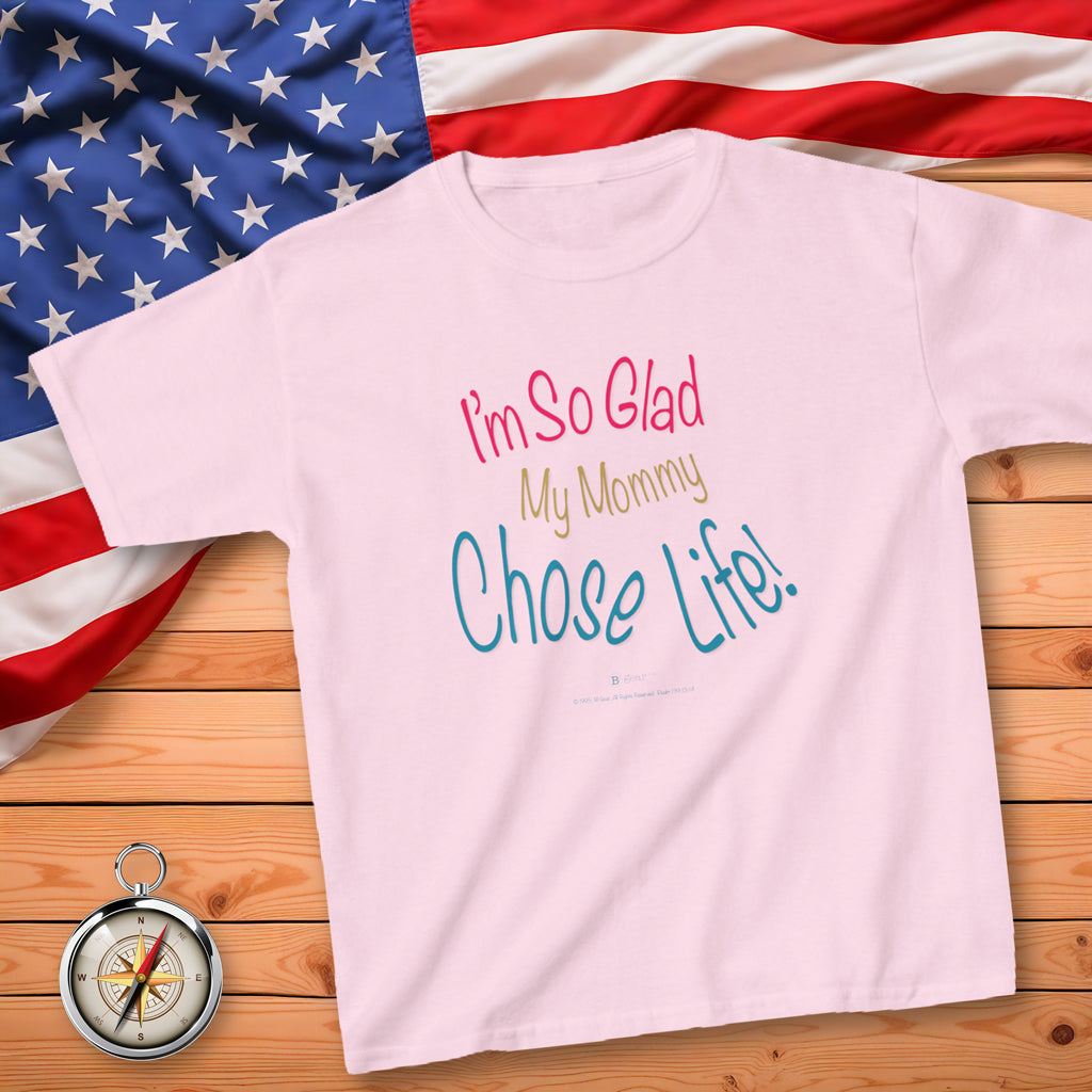 I'm So Glad My Mommy Chose Life! Kid's T-Shirt