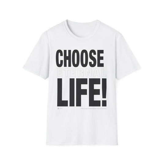 Choose Eternal Life! T-Shirt