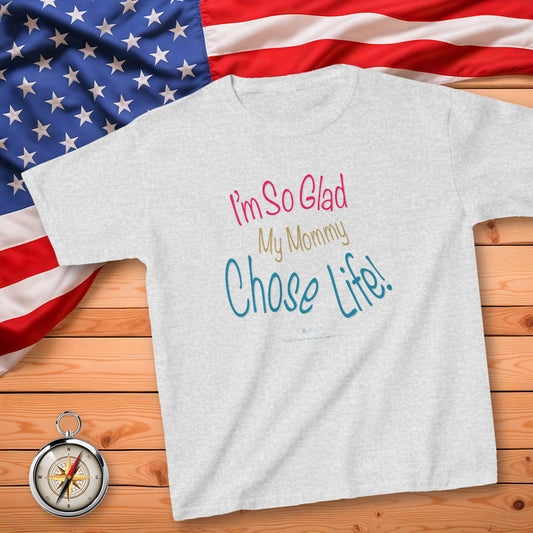 I'm So Glad My Mommy Chose Life! Kid's T-Shirt