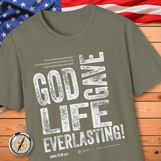 God Gave Life EVERLASTING! T-Shirt