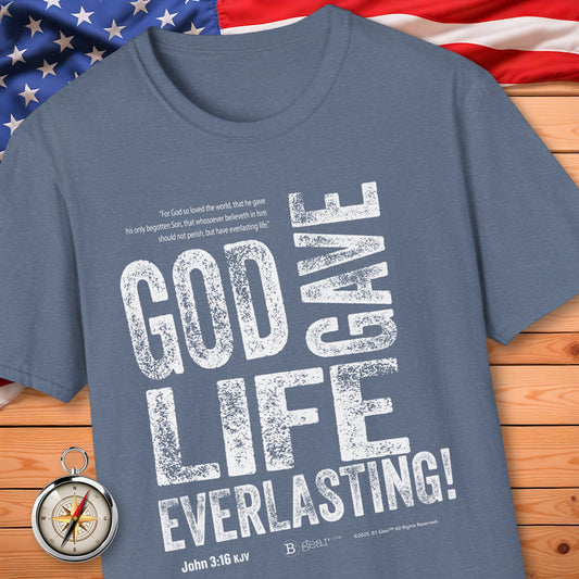 God Gave Life EVERLASTING! T-Shirt
