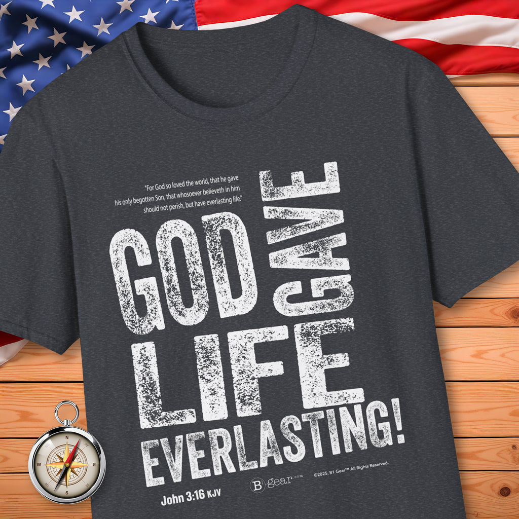 God Gave Life EVERLASTING! T-Shirt