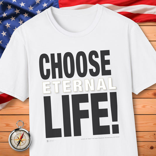 CHOOSE Eternal LIFE! T-Shirt