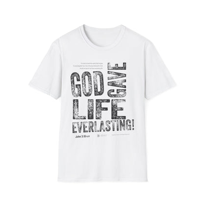 God Gave Life EVERLASTING! T-Shirt